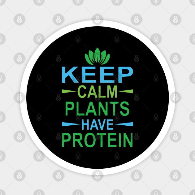 Keep Calm Plants have Protein Magnet by Gift Designs
